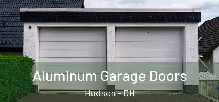  Aluminum Garage Doors Hudson - OH