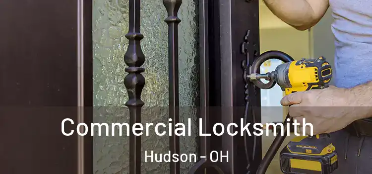 Commercial Locksmith Hudson - OH