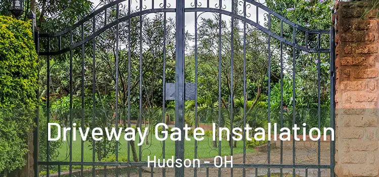  Driveway Gate Installation Hudson - OH