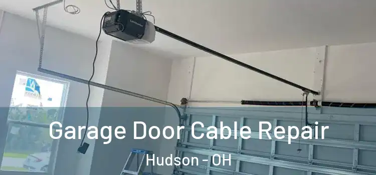  Garage Door Cable Repair Hudson - OH