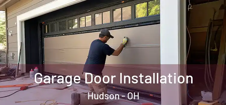  Garage Door Installation Hudson - OH
