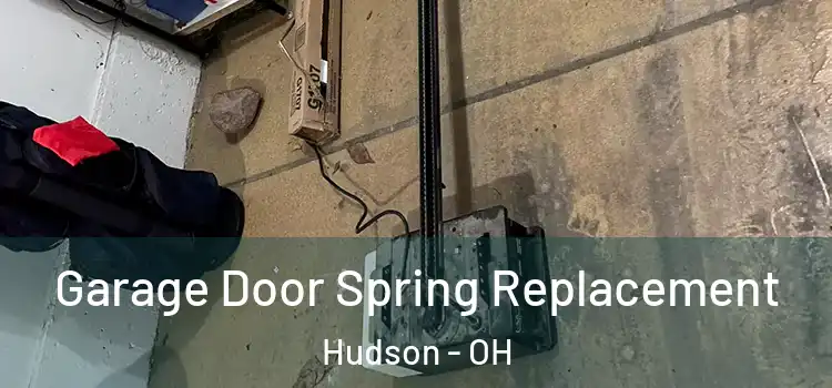  Garage Door Spring Replacement Hudson - OH
