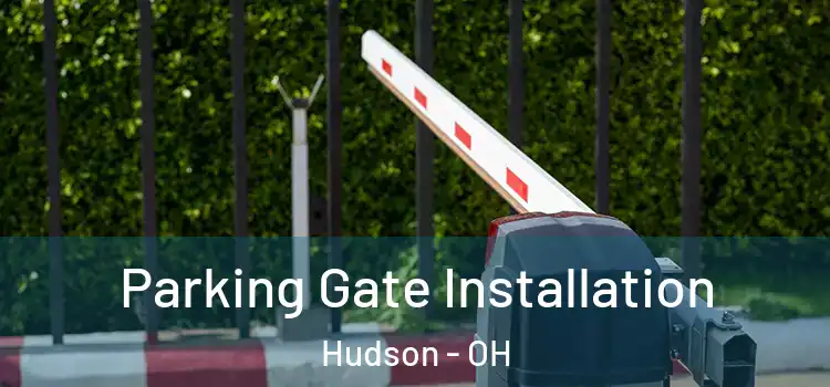 Parking Gate Installation Hudson - OH