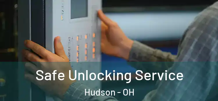  Safe Unlocking Service Hudson - OH