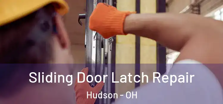 Sliding Door Latch Repair Hudson - OH